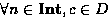 $\forall n \in \mbox{\textbf{Int}}, c \in D$