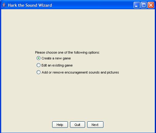 A screen shot of the Hark the Sound 2.0 wizard when choosing whether to create a new game, edit an existing game, or editng the encouragements.