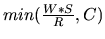 \(min(\frac{W*S}{R}, C)\)