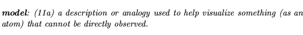 $\textstyle \parbox{5.25in}{\begin{singlespace}\textit{\textbf{model}: (11a) a d...
...ize something (as an atom) that cannot be directly observed.}\end{singlespace}}$